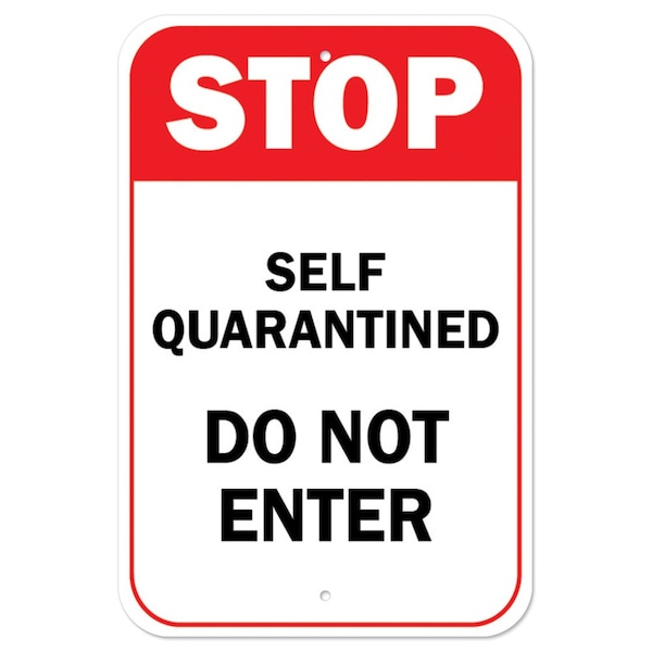 Public Safety Sign-Stop Self Quarantined Do Not Enter, Heavy Duty, 7" H, A-1218-25470